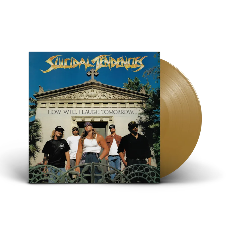 SUICIDAL TENDENCIES HOW WILL I LAUGH TOMORROW WHEN I CAN'T EVEN SMILE TODAY' LP - EXCLUSIVE - LTD. 400 - GOLD