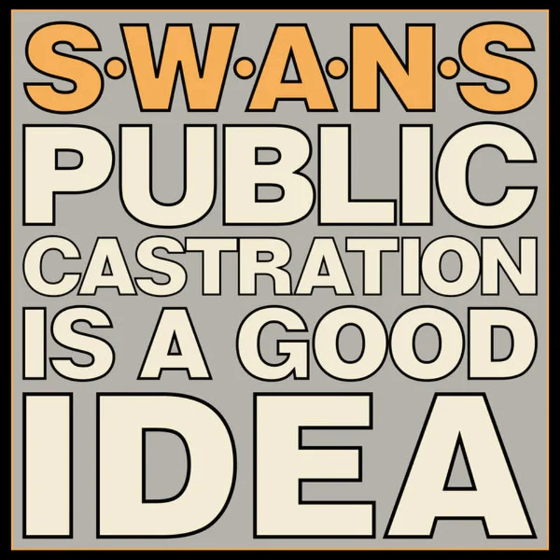 Swans: Public Castration Is A Good Idea 12"