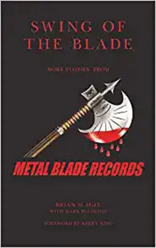 SWING OF THE BLADE: MORE STORIES FROM METAL BLADE RECORDS BOOK