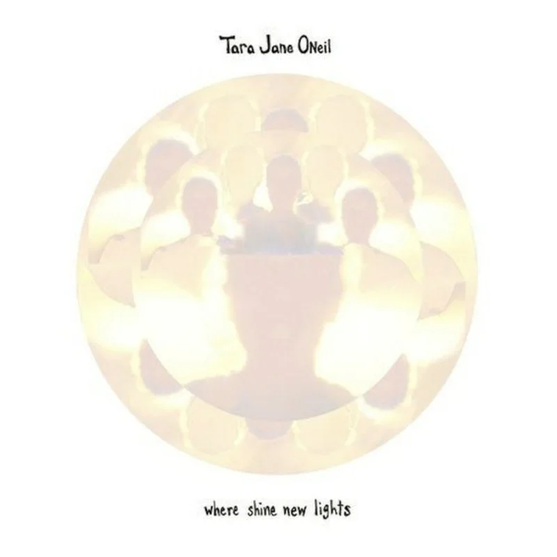 Tara Jane O'Neil: Where Shine New Lights 12"