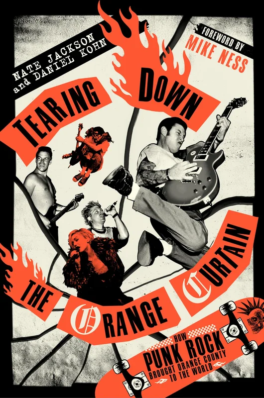 TEARING DOWN THE ORANGE CURTAIN: HOW PUNK ROCK BROUGHT ORANGE COUNTY TO THE WORLD - HARDCOVER - BOOK
