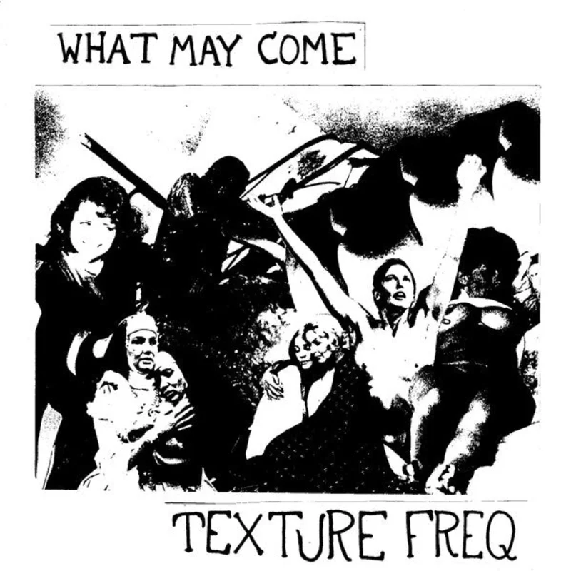 Texture Freq: What May Come 7"