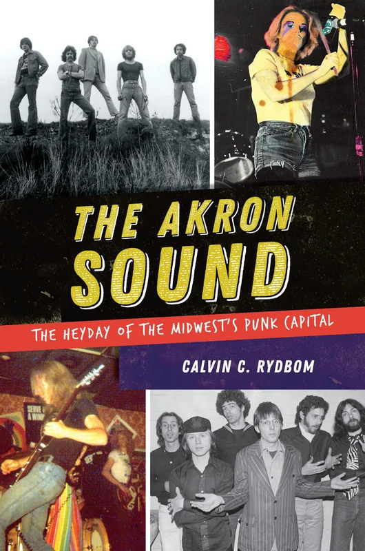 THE AKRON SOUND: THE HEYDAY OF THE MIDWEST'S PUNK CAPITAL - PAPERBACK - BOOK