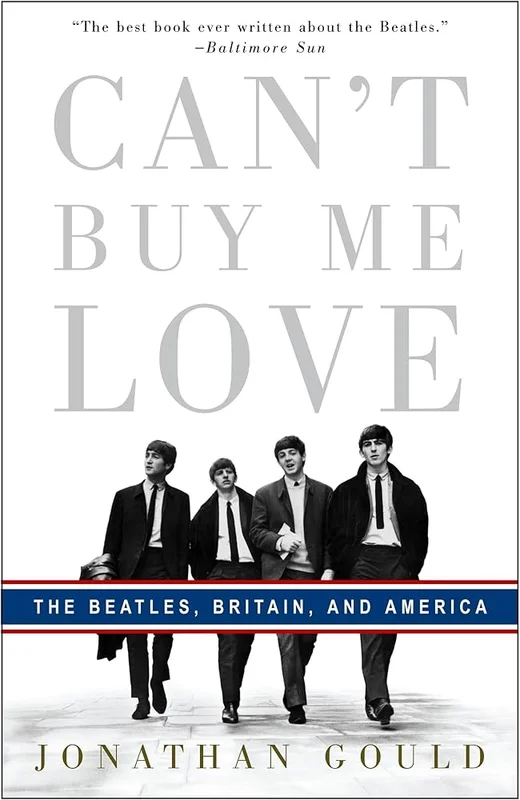 THE BEATLES - CAN'T BUY ME LOVE: THE BEATLES, BRITAIN, AND AMERICA - PAPERBACK - BOOK