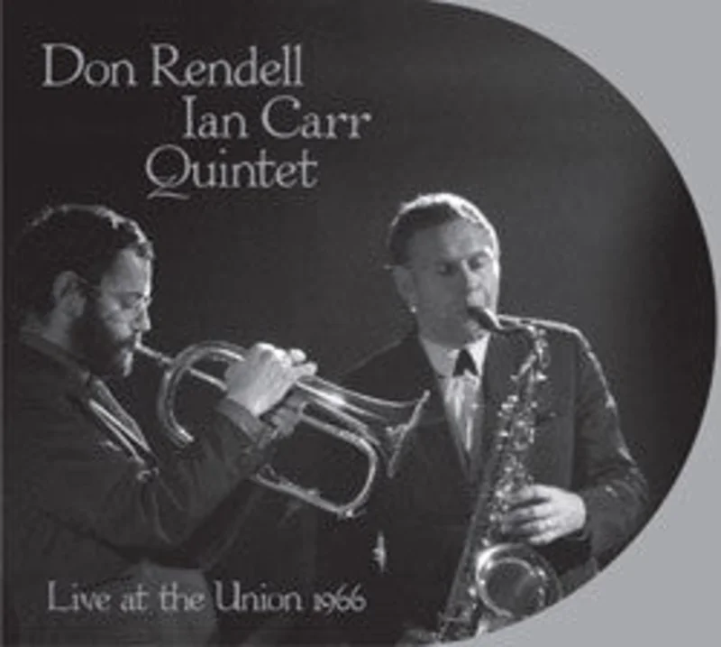 The Don Rendell / Ian Carr Quintet: Live At The Union 1966 CD