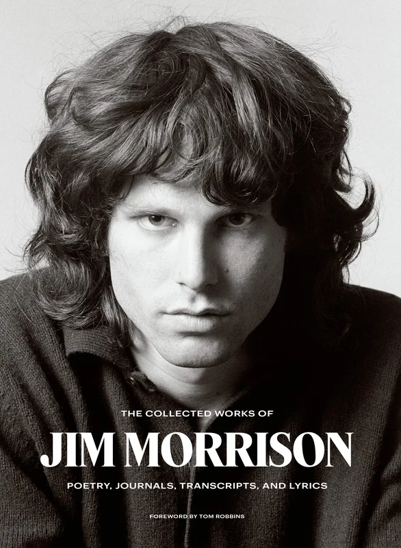 THE DOORS - JIM MORRISON - THE COLLECTED WORKS OF JIM MORRISON: POETRY, JOURNALS, TRANSCRIPTS AND LYRICS - BOOK
