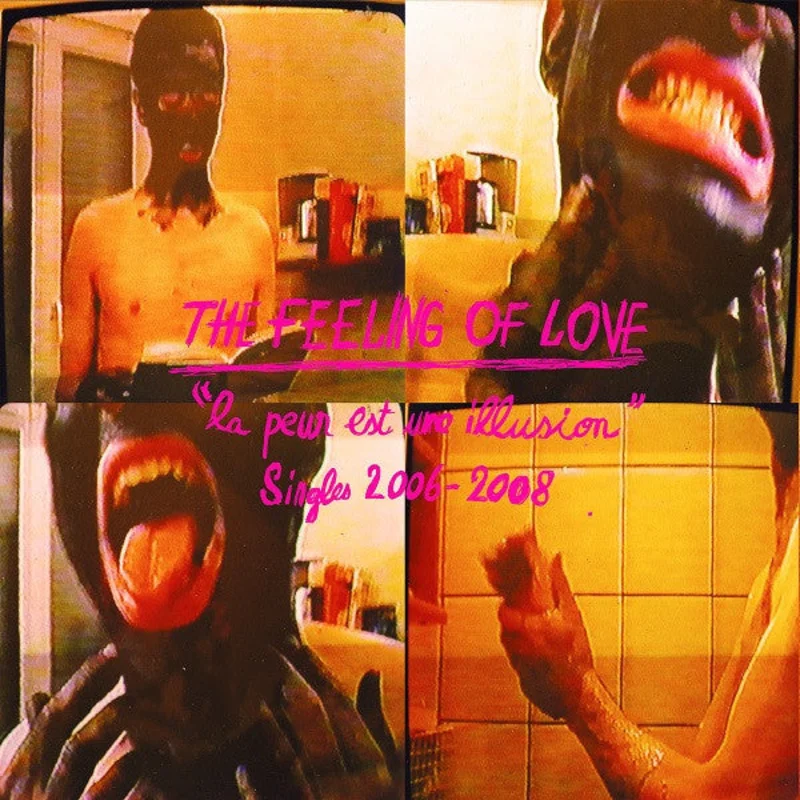 The Feeling Of Love: La Peur Est Une Illusion : Singles 2006-2008 12"