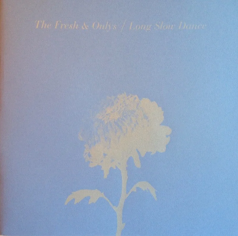 The Fresh & Onlys: Long Slow Dance 12"