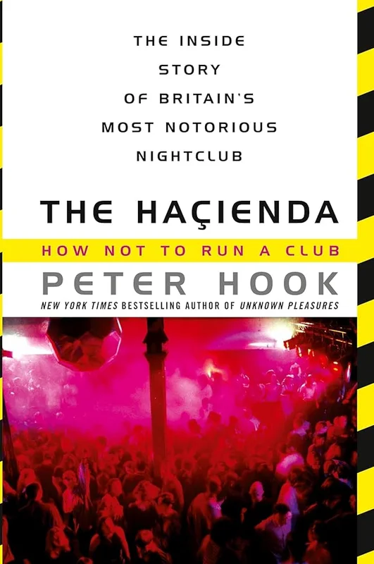 THE HACIENDA: HOW NOT TO RUN A CLUB (THE INSIDE STORY OF BRITAIN'S MOST NOTORIOUS NIGHTCLUB) - PAPERBACK - BOOK
