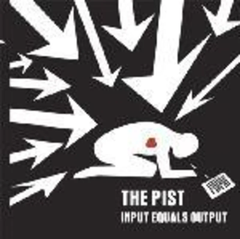 The Pist: Input Equals Output CD