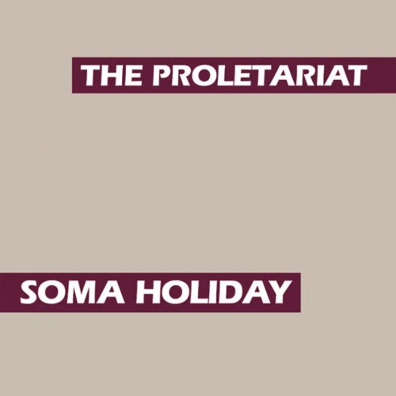 The Proletariat: Soma Holiday 12"