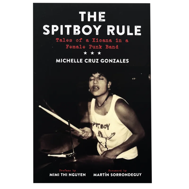 The Spitboy Rule: Tales of a Xicana in a Female Punk Band book