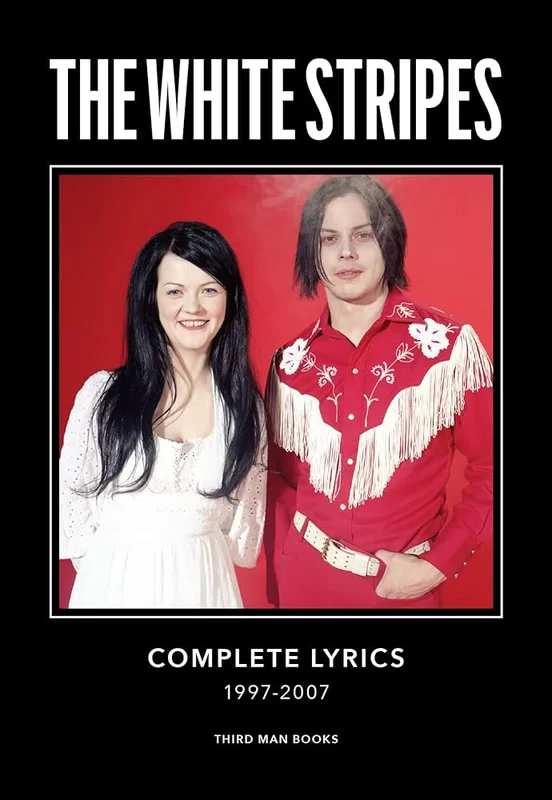 THE WHITE STRIPES - COMPLETE LYRICS 1997-2007 - HARDCOVER - BOOK