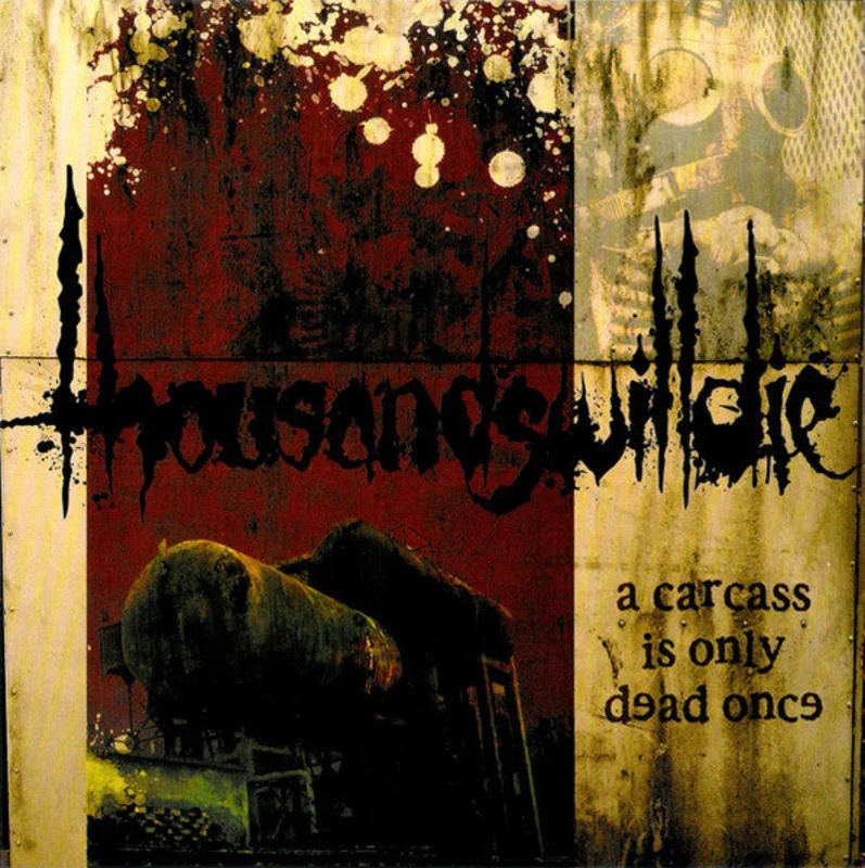 Thousandswilldie: A Carcass Is Only Dead Once 7"