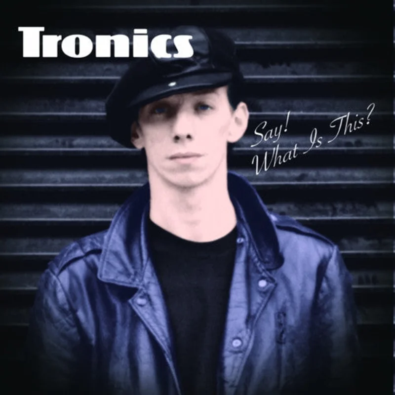Tronics: Say! What Is This? 12"