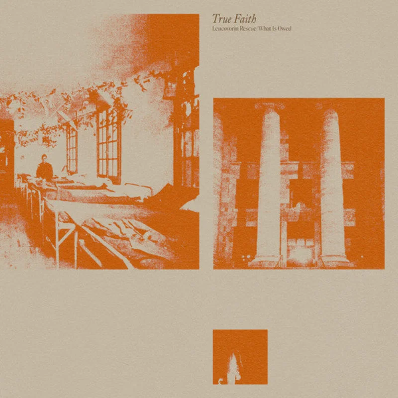 True Faith: Leucovorin Rescue / What Is Owed 7"