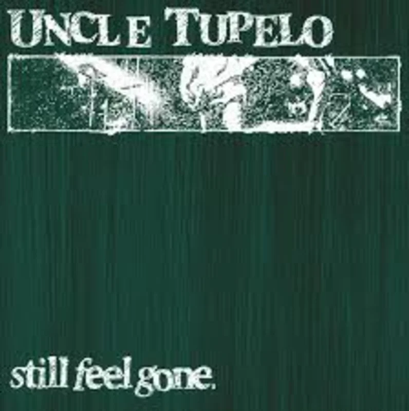 Uncle Tupelo: Still Feel Gone. 12"