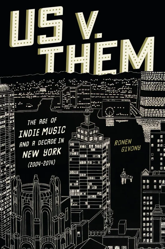 US V. THEM: THE AGE OF INDIE MUSIC AND A DECADE IN NEW YORK (2004-2014) - HARDCOVER - BOOK