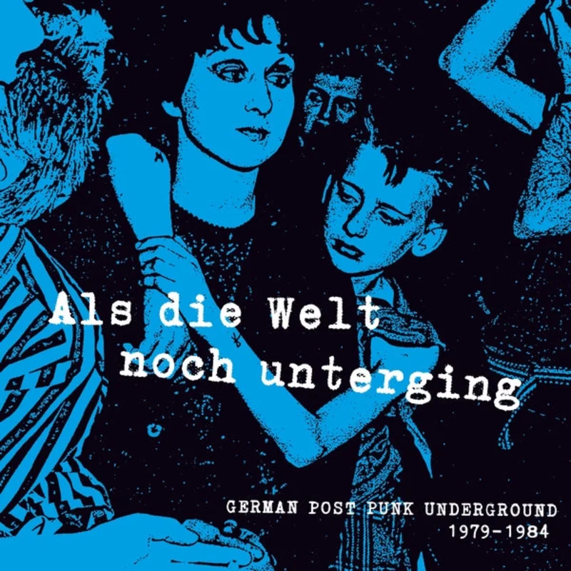 Various: Als Die Welt Noch Unterging - German Post Punk Underground 1979-1984 12"