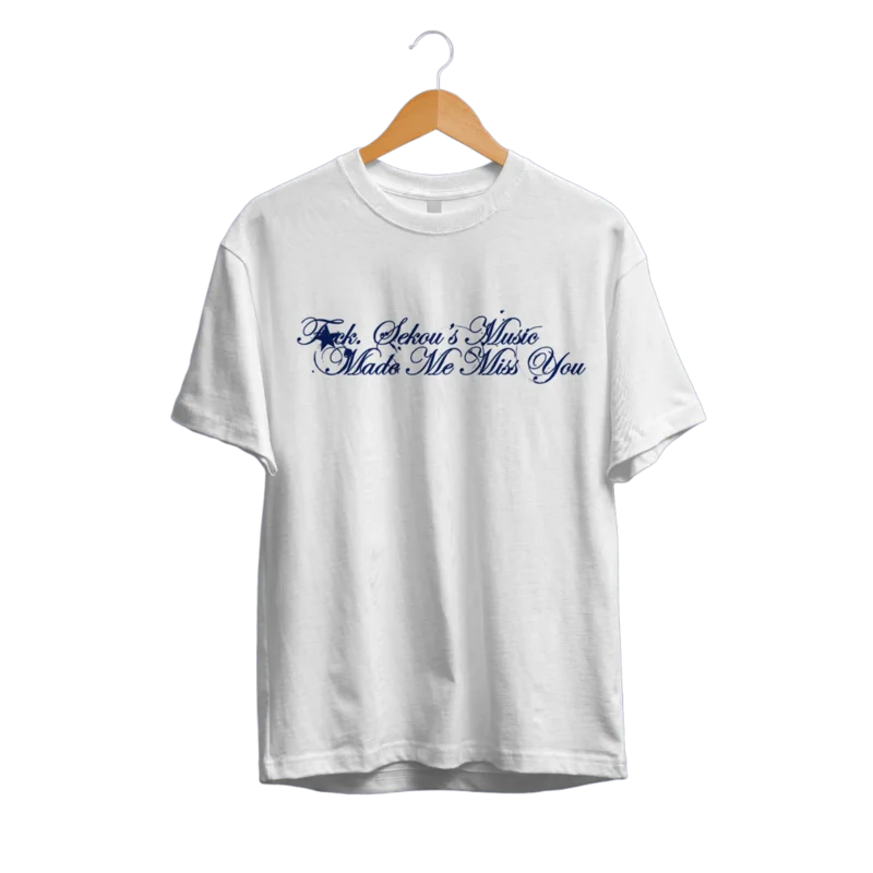 White 'Fuck, Sekou's Music Made Me Miss You' T-shirt